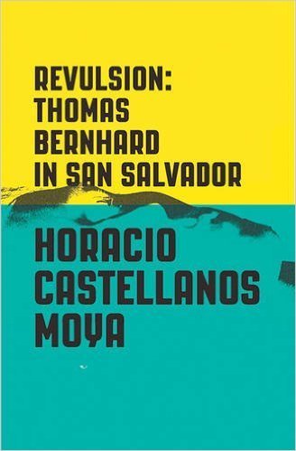 The cover of Revulsion: Thomas Bernhard in San Salvador