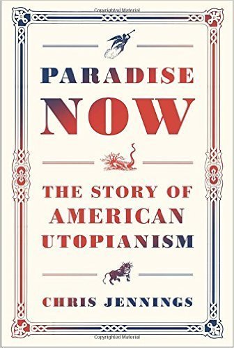 The cover of Paradise Now: The Story of American Utopianism