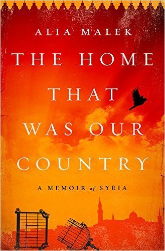 The cover of The Home That Was Our Country: A Memoir of Syria