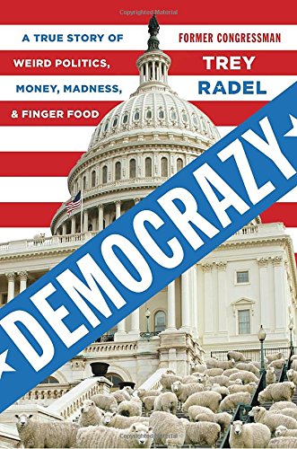 The cover of Democrazy: A True Story of Weird Politics, Money, Madness, and Finger Food