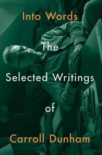 The cover of Into Words: The Selected Writings of Carroll Dunham