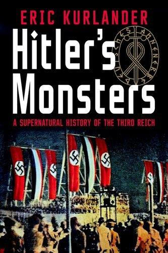 The cover of Hitler's Monsters: A Supernatural History of the Third Reich