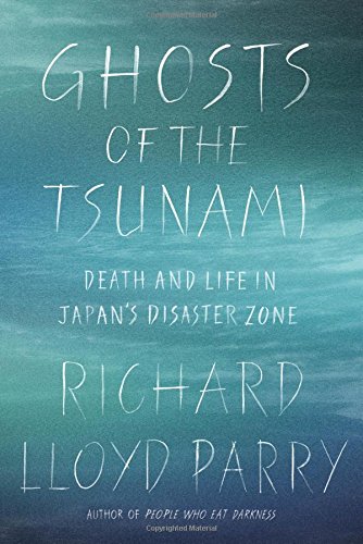 The cover of Ghosts of the Tsunami: Death and Life in Japan's Disaster Zone