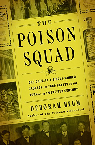 The cover of The Poison Squad: One Chemist's Single-Minded Crusade for Food Safety at the Turn of the Twentieth Century