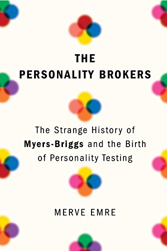 The cover of The Personality Brokers: The Strange History of Myers-Briggs and the Birth of Personality Testing