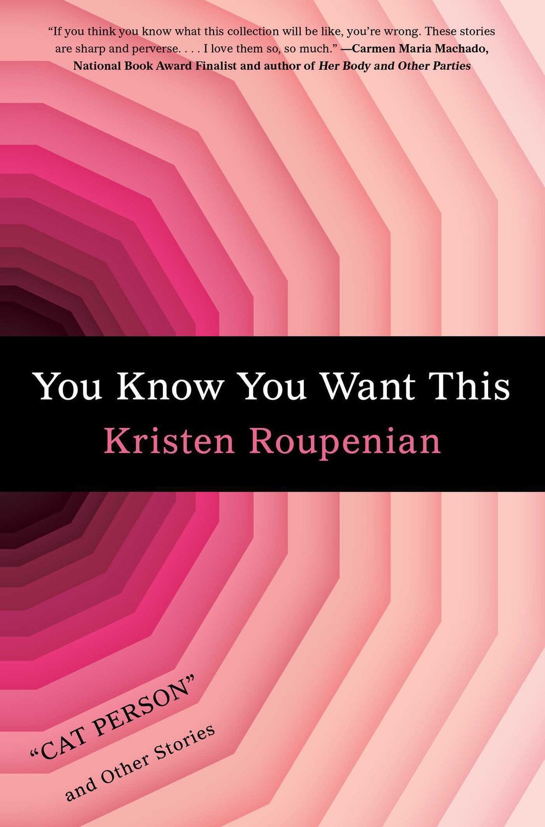 The cover of You Know You Want This: "Cat Person" and Other Stories
