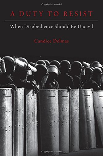 The cover of A Duty to Resist: When Disobedience Should Be Uncivil