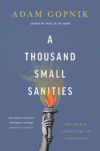 The cover of A Thousand Small Sanities: The Moral Adventure of Liberalism