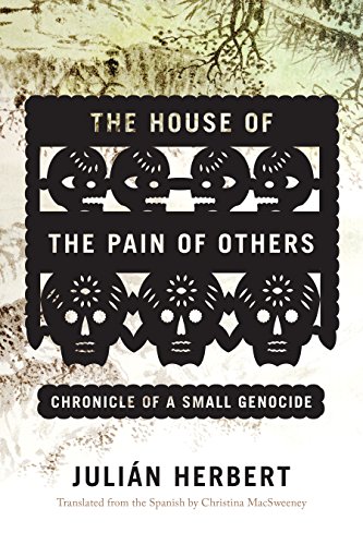 The cover of The House of the Pain of Others: Chronicle of a Small Genocide