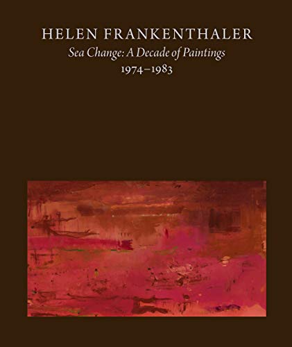 The cover of Helen Frankenthaler: Sea Change: A Decade of Paintings, 1974-1983