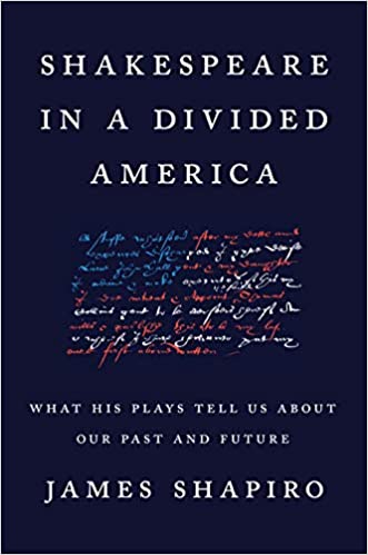 The cover of SHAKESPEARE IN A DIVIDED AMERICA: WHAT HIS PLAYS TELL US ABOUT OUR PAST AND FUTURE