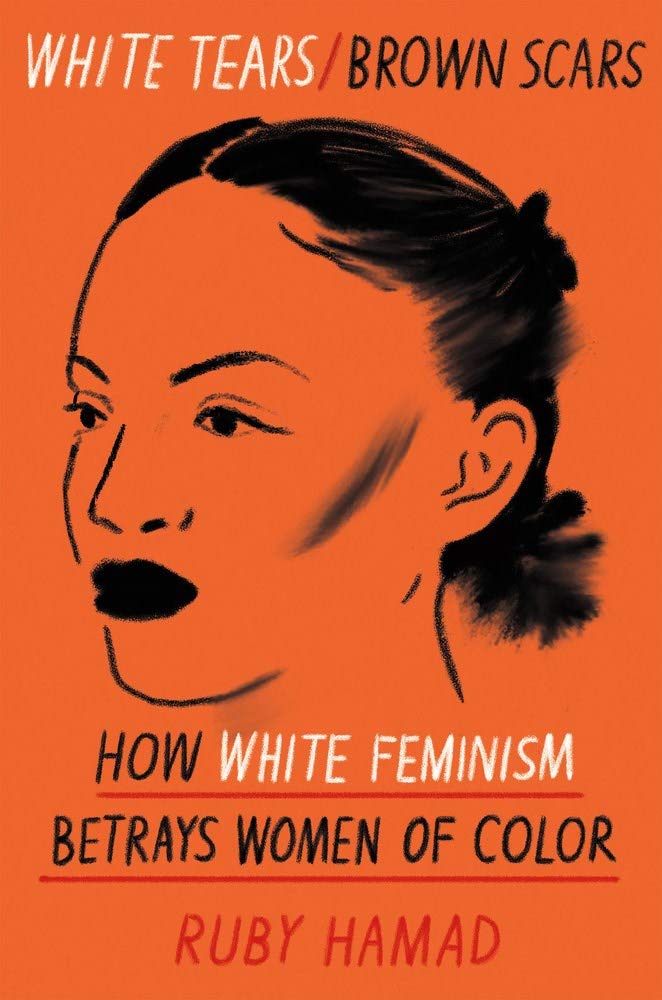The cover of White Tears/Brown Scars: How White Feminism Betrays Women of Color