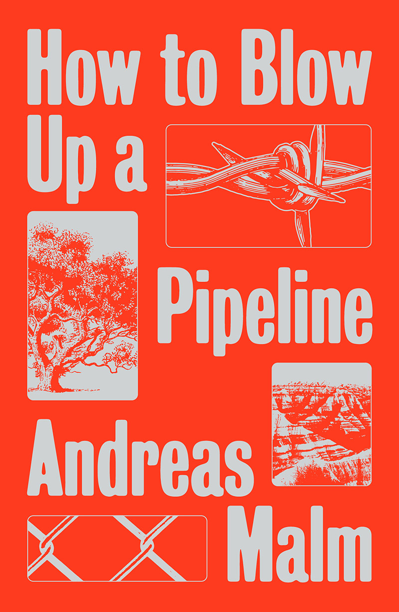 The cover of How to Blow Up a Pipeline: Learning to Fight in a World on Fire
