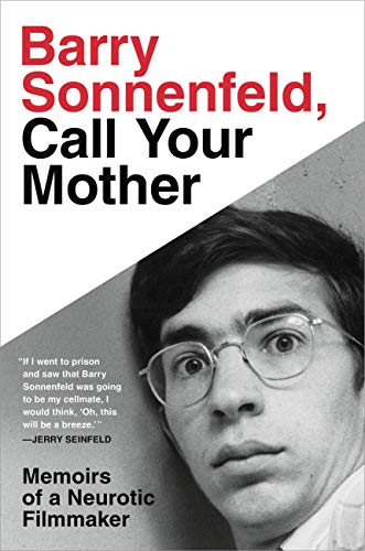 The cover of Barry Sonnenfeld, Call Your Mother: Memoirs of a Neurotic Filmmaker