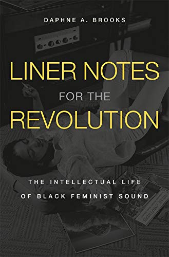 The cover of Liner Notes for the Revolution: The Intellectual Life of Black Feminist Sound