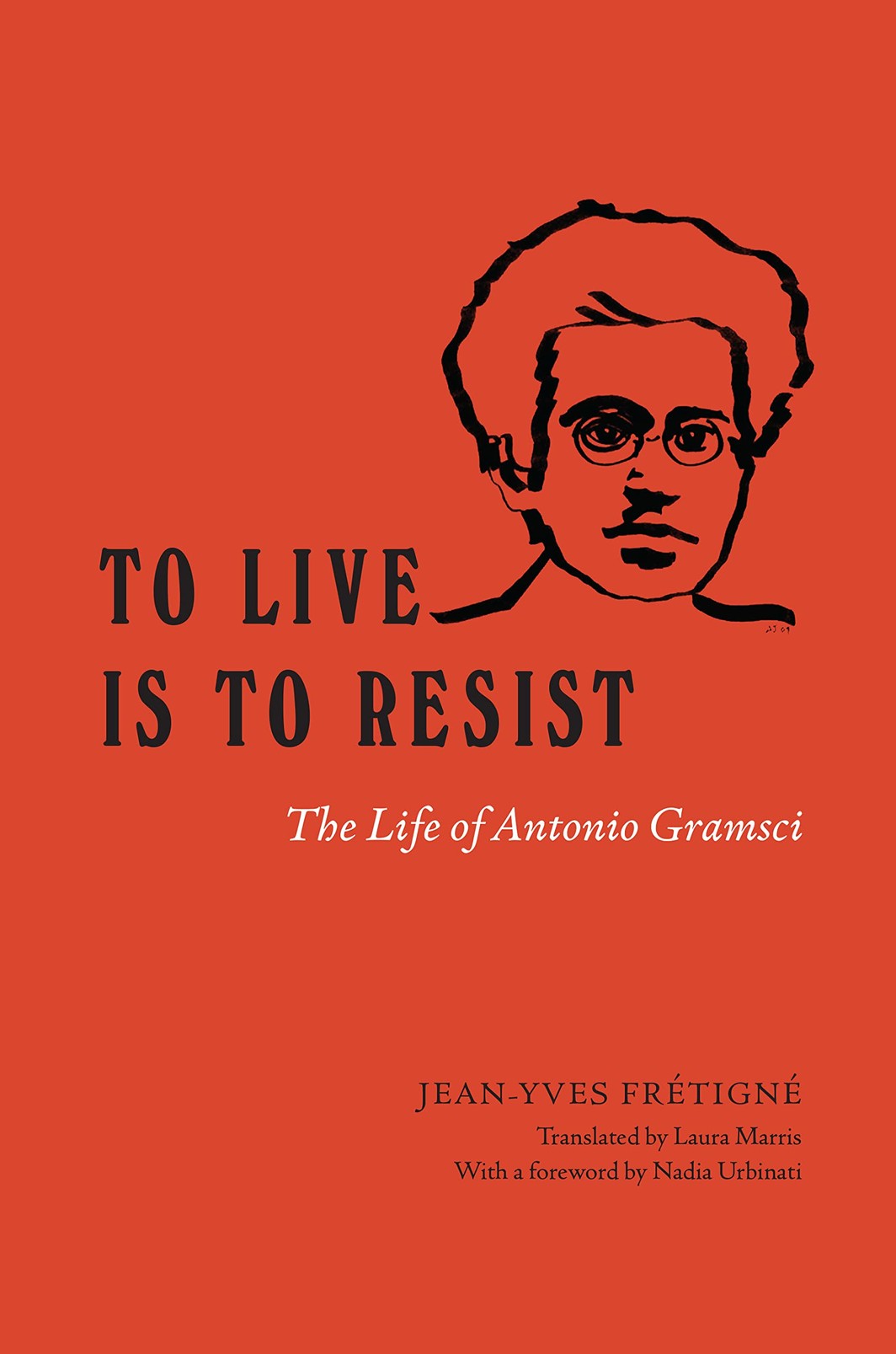 The cover of To Live Is to Resist: The Life of Antonio Gramsci