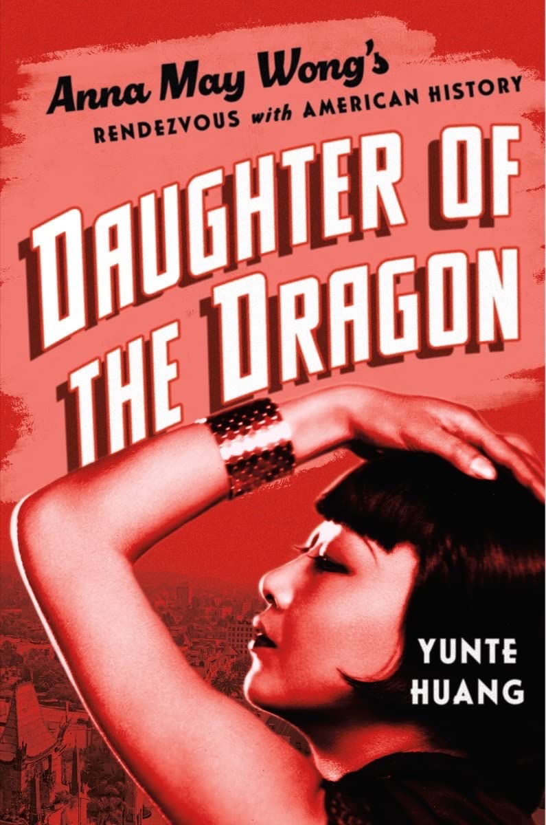 The cover of Daughter of the Dragon: Anna May Wong’s Rendezvous with American History