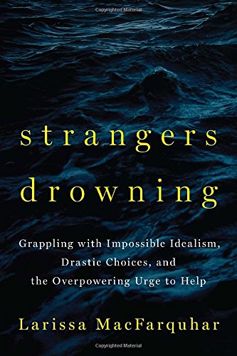 The cover of Strangers Drowning: Grappling with Impossible Idealism, Drastic Choices, and the Overpowering Urge to Help